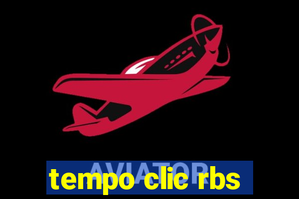 tempo clic rbs